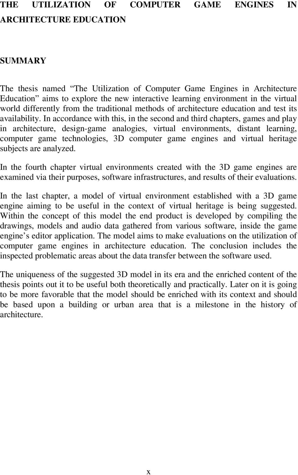 In accordance with this, in the second and third chapters, games and play in architecture, design-game analogies, virtual environments, distant learning, computer game technologies, 3D computer game
