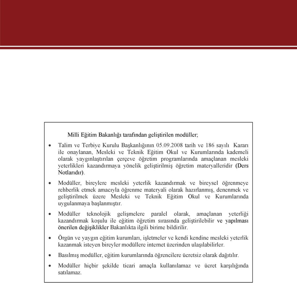 kazandırmaya yönelik geliştirilmiş öğretim materyalleridir (Ders Notlarıdır).