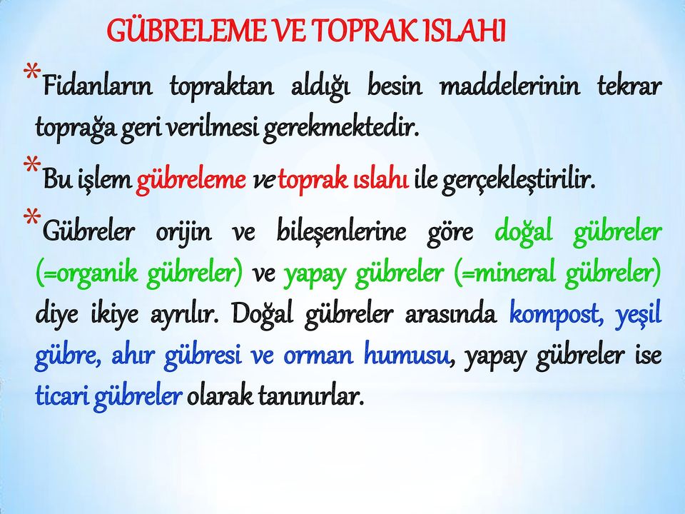 *Gübreler orijin ve bileşenlerine göre doğal gübreler (=organik gübreler) ve yapay gübreler (=mineral