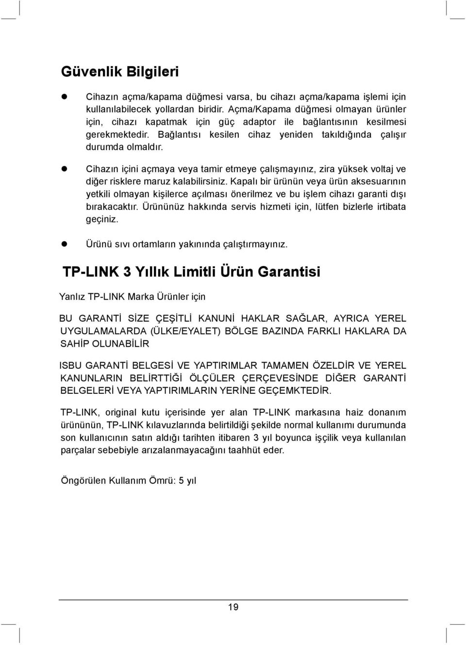 Cihazın içini açmaya veya tamir etmeye çalışmayınız, zira yüksek voltaj ve diğer risklere maruz kalabilirsiniz.