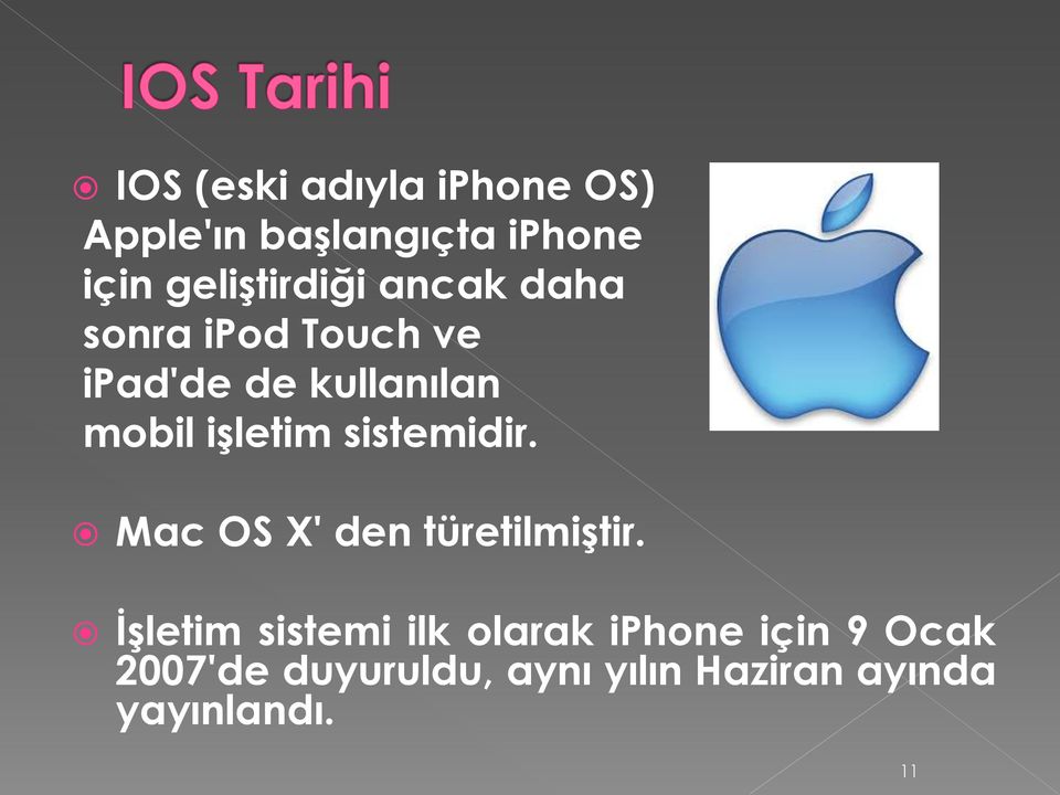 işletim sistemidir. Mac OS X' den türetilmiştir.