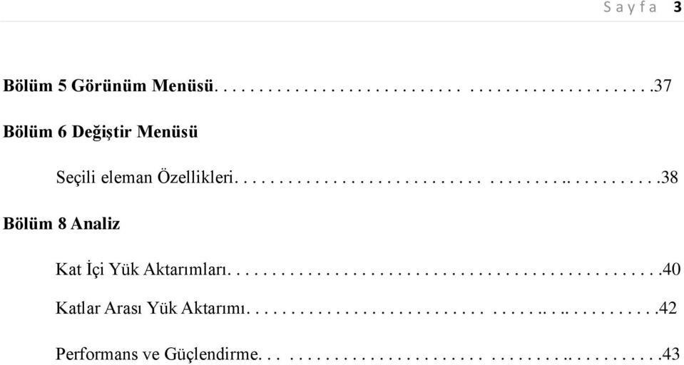 ................................................40 Katlar Arası Yük Aktarımı...............................................42 Performans ve Güçlendirme.