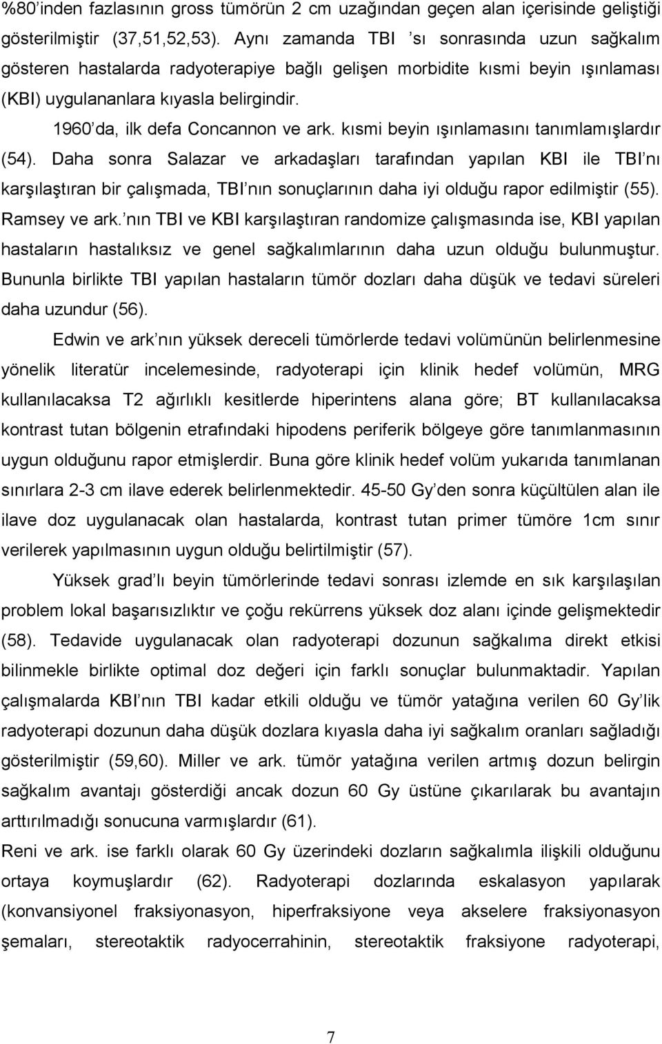 1960 da, ilk defa Concannon ve ark. kısmi beyin ışınlamasını tanımlamışlardır (54).