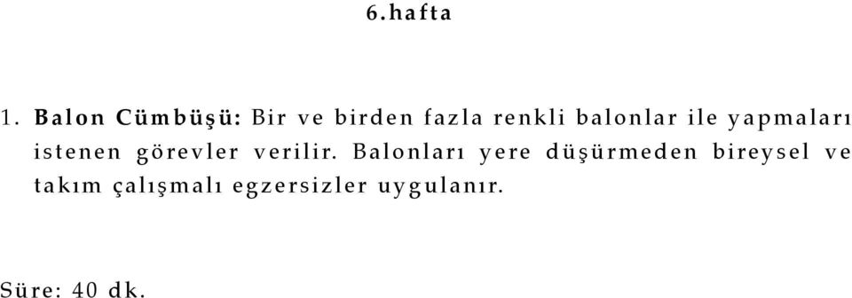 balonlar ile yapmaları istenen görevler verilir.