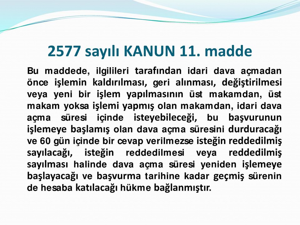 üst makamdan, üst makam yoksa işlemi yapmış olan makamdan, idari dava açma süresi içinde isteyebileceği, bu başvurunun işlemeye başlamış olan dava