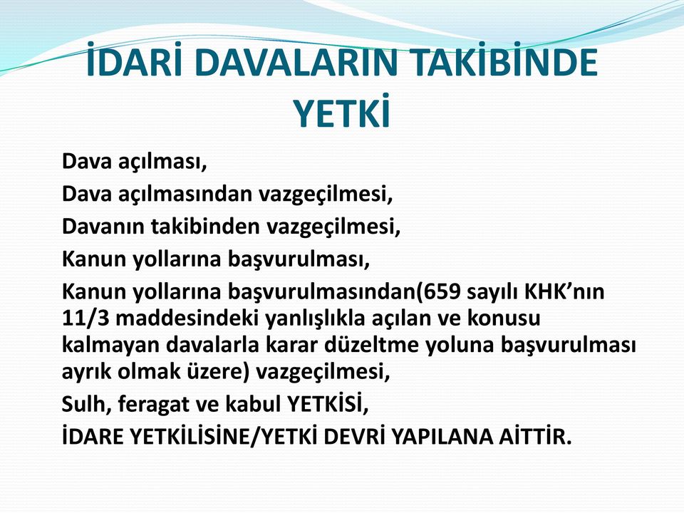 maddesindeki yanlışlıkla açılan ve konusu kalmayan davalarla karar düzeltme yoluna başvurulması ayrık