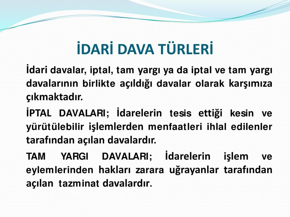 İPTAL DAVALARI; İdarelerin tesis ettiği kesin ve yürütülebilir işlemlerden menfaatleri ihlal