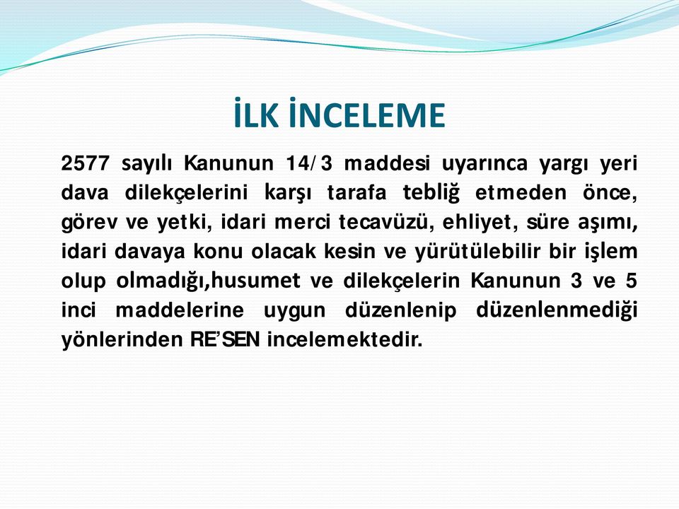 davaya konu olacak kesin ve yürütülebilir bir işlem olup olmadığı,husumet ve dilekçelerin