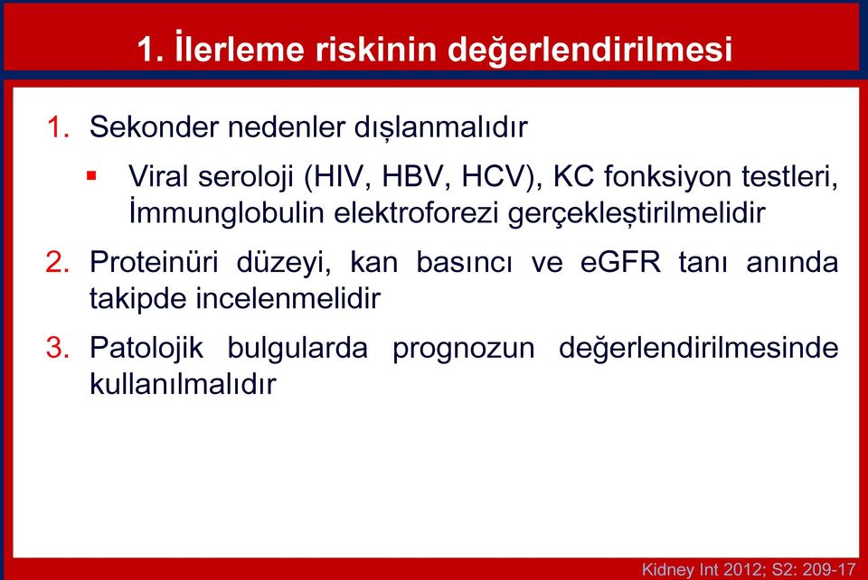 İmmunglobulin elektroforezi gerçekleştirilmelidir 2.