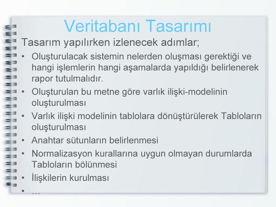 Oluşturulan bu metne göre varlık ilişki-modelinin oluşturulması Varlık ilişki modelinin tablolara dönüştürülerek