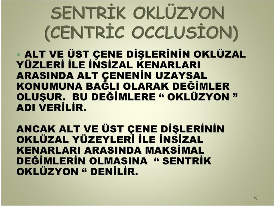 BU DEĞİMLERE OKLÜZYON ADI VERİLİR.