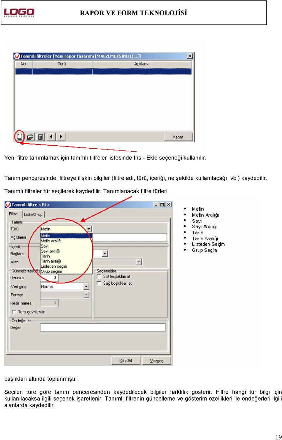 Tanımlı filtreler tür seçilerek kaydedilir. Tanımlanacak filtre türleri başlıkları altında toplanmıştır.