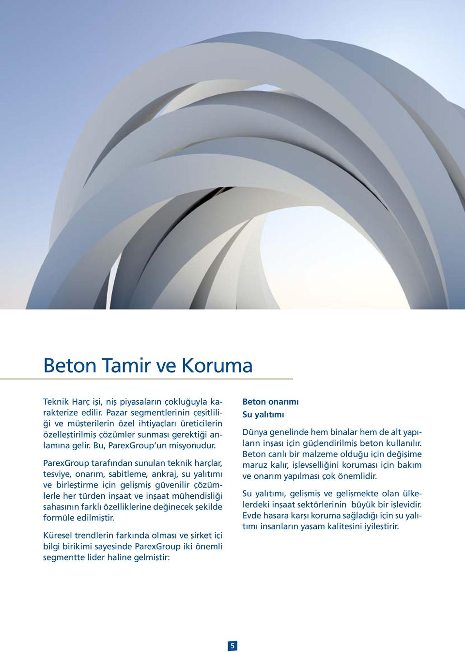 ParexGroup tarafından sunulan teknik harçlar, tesviye, onarım, sabitleme, ankraj, su yalıtımı ve birleştirme için gelişmiş güvenilir çözümlerle her türden inşaat ve inşaat mühendisliği sahasının