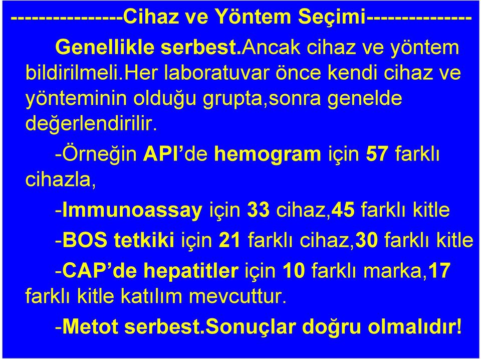 -Örneğin API de hemogram için 57 farklı cihazla, -Immunoassay için 33 cihaz,45 farklı kitle -BOS tetkiki için 21