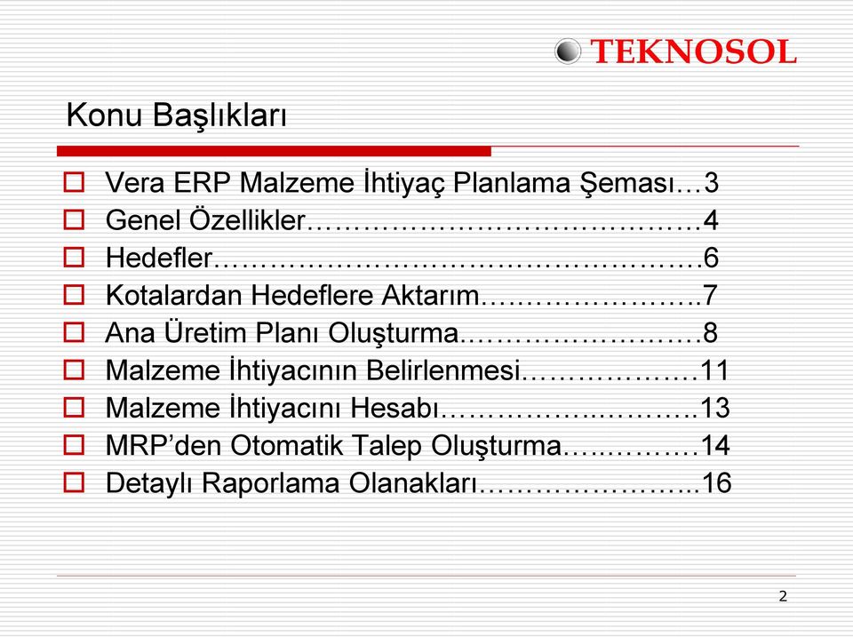 ..7 Ana Üretim Planı Oluşturma..8 Malzeme İhtiyacının Belirlenmesi.