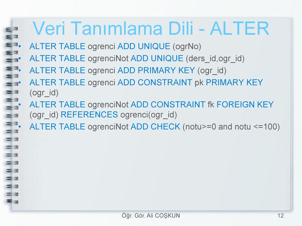 ADD CONSTRAINT pk PRIMARY KEY (ogr_id) ALTER TABLE ogrencinot ADD CONSTRAINT fk FOREIGN KEY