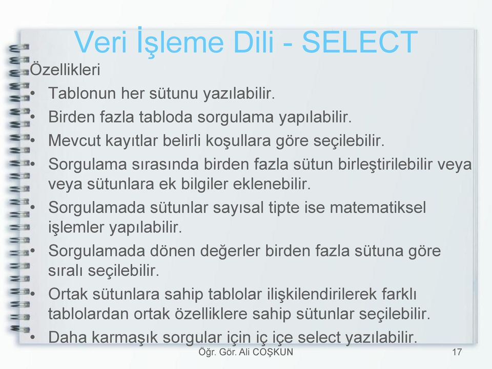 Sorgulama sırasında birden fazla sütun birleştirilebilir veya veya sütunlara ek bilgiler eklenebilir.