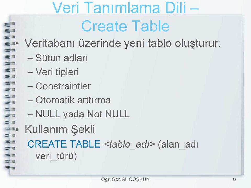 Sütun adları Veri tipleri Constraintler Otomatik