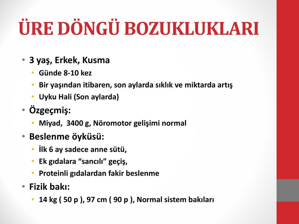 gelişimi normal Beslenme öyküsü: İlk 6 ay sadece anne sütü, Ek gıdalara sancılı geçiş,