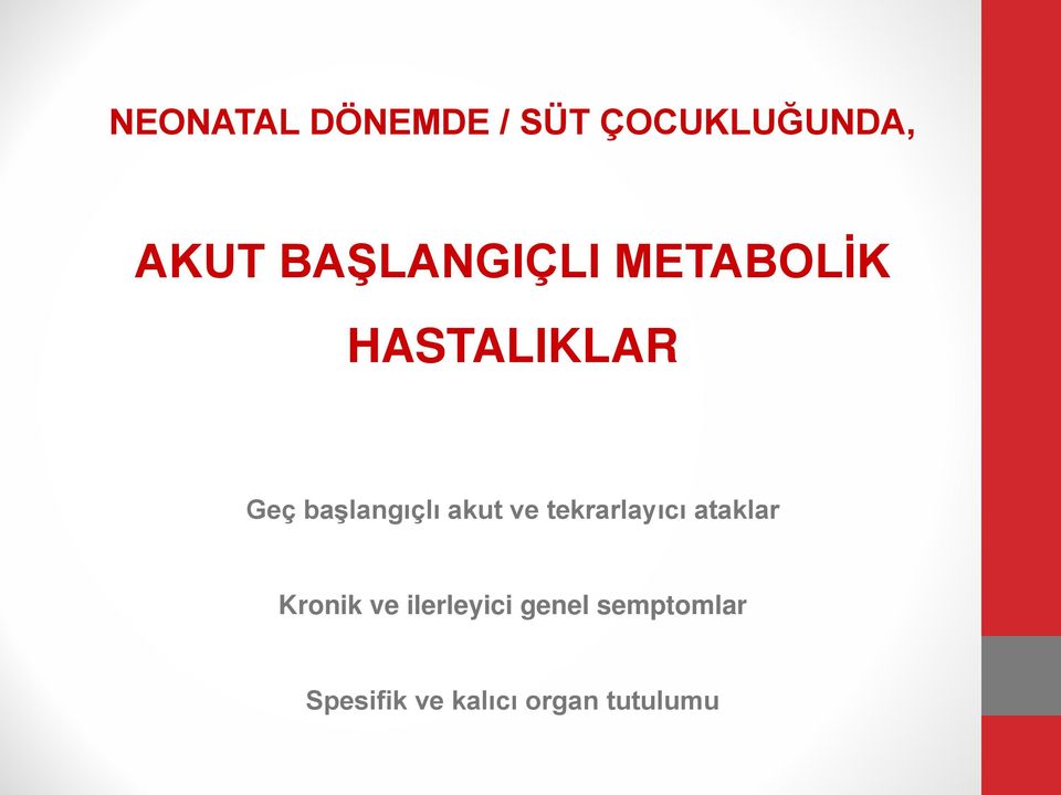 başlangıçlı akut ve tekrarlayıcı ataklar Kronik