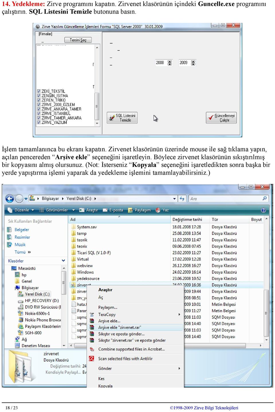 Zirvenet klasörünün üzerinde mouse ile sağ tıklama yapın, açılan pencereden Arşive ekle seçeneğini işaretleyin.