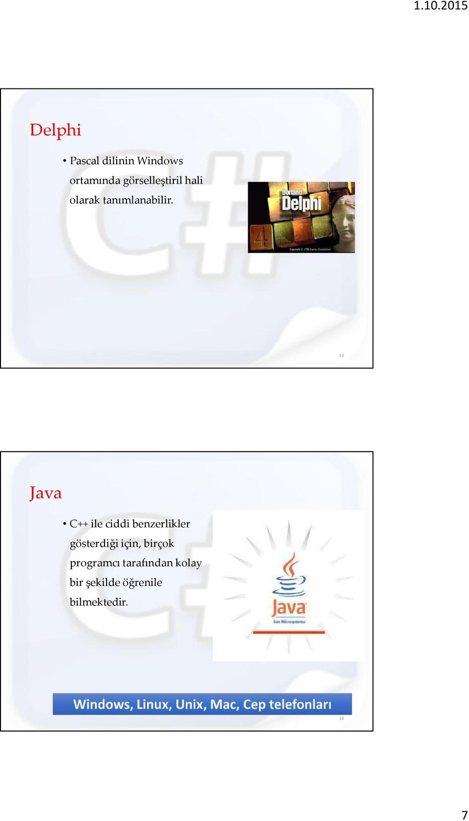 13 Java C++ ile ciddi benzerlikler gösterdiği için,