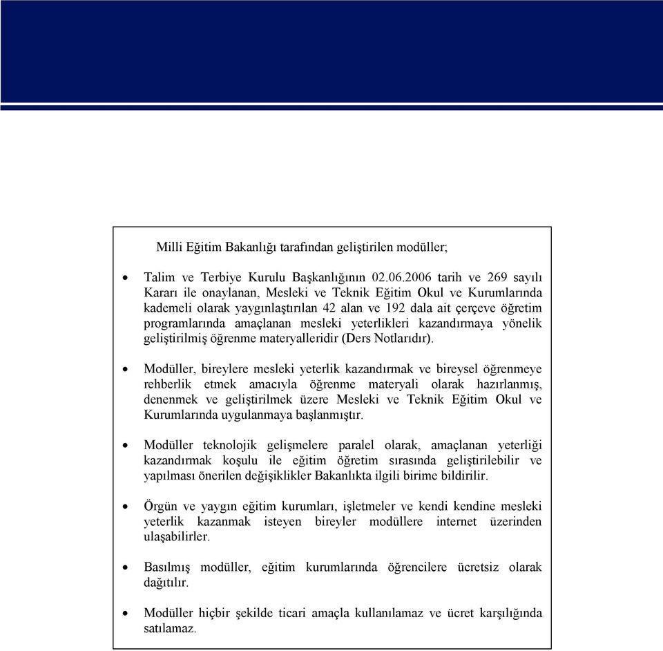 yeterlikleri kazandırmaya yönelik geliştirilmiş öğrenme materyalleridir (Ders Notlarıdır).