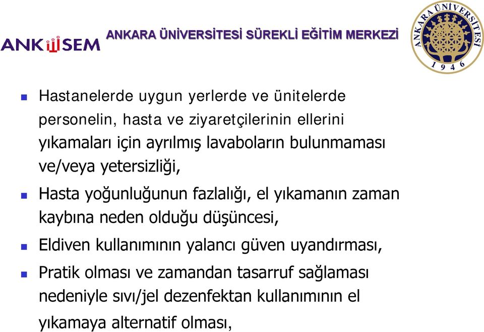 yıkamanın zaman kaybına neden olduğu düşüncesi, Eldiven kullanımının yalancı güven uyandırması,