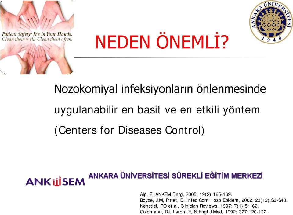 (Centers for Diseases Control) Alp, E, ANKEM Derg, 2005; 19(2):165-169. Boyce, J.