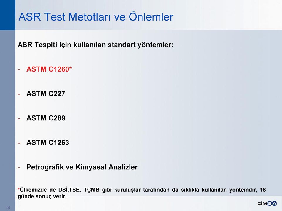 Petrografik ve Kimyasal Analizler *Ülkemizde de DSİ,TSE, TÇMB gibi