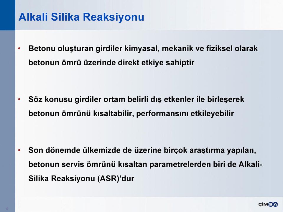 betonun ömrünü kısaltabilir, performansını etkileyebilir Son dönemde ülkemizde de üzerine birçok