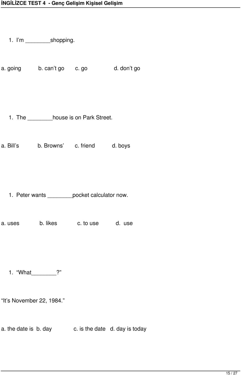 Peter wants pocket calculator now. a. uses b. likes c. to use d. use 1.