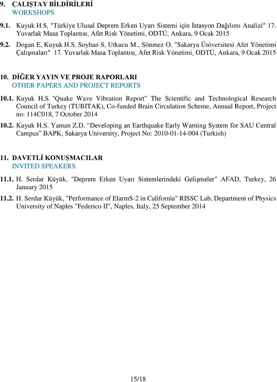 Yuvarlak Masa Toplantısı, Afet Risk Yönetimi, ODTÜ, Ankara, 9 Ocak 2015 10. DİĞER YAYIN VE PROJE RAPORLARI OTHER PAPERS 
