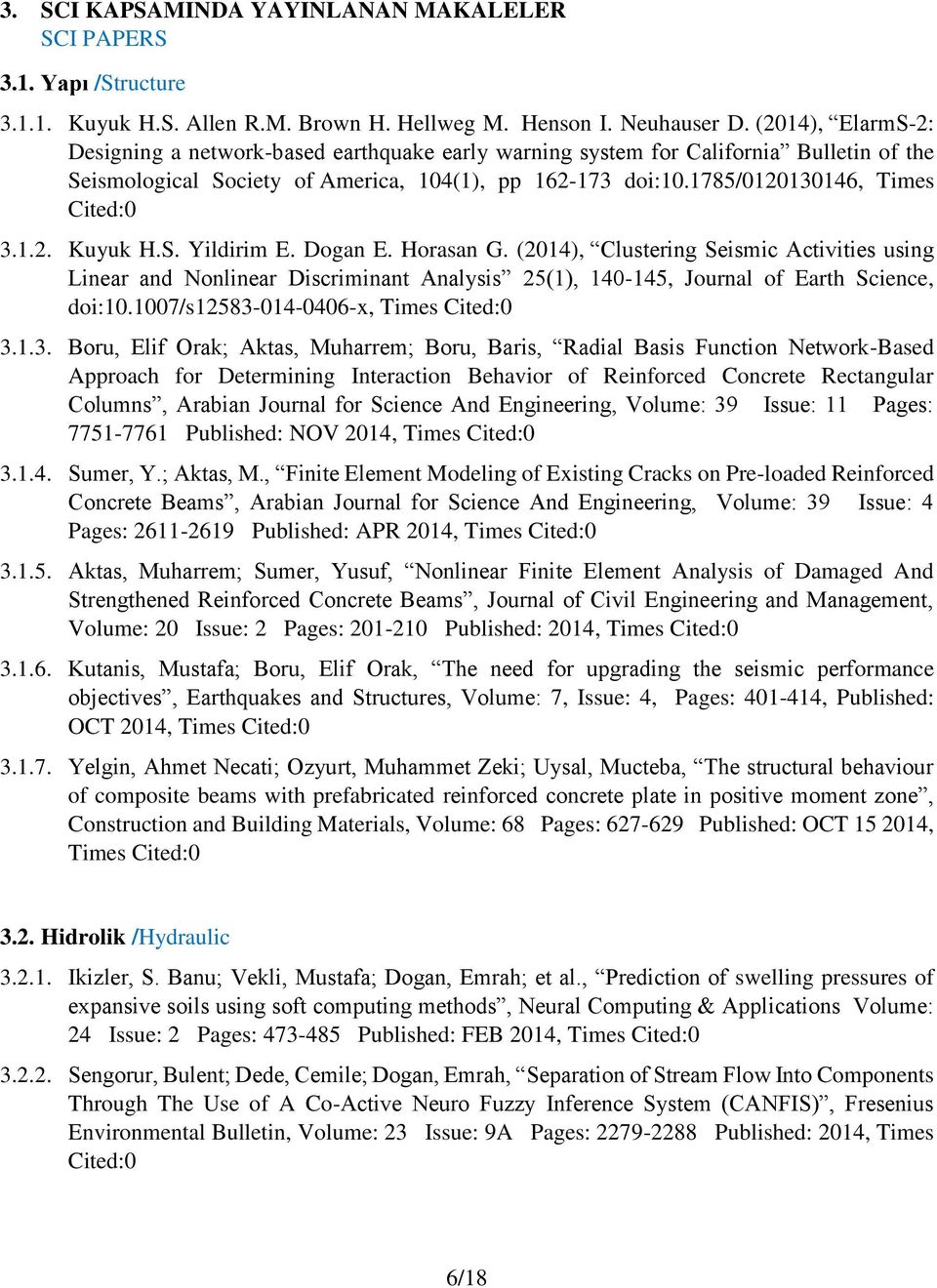 1.2. Kuyuk H.S. Yildirim E. Dogan E. Horasan G. (2014), Clustering Seismic Activities using Linear and Nonlinear Discriminant Analysis 25(1), 140-145, Journal of Earth Science, doi:10.