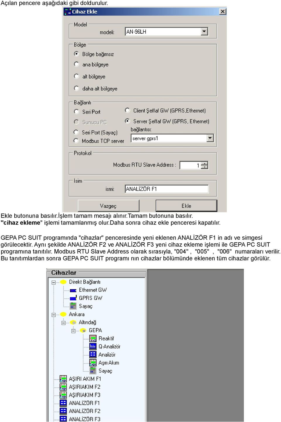 GEPA PC SUIT programında "cihazlar" penceresinde yeni eklenen ANALİZÖR F1 in adı ve simgesi görülecektir.