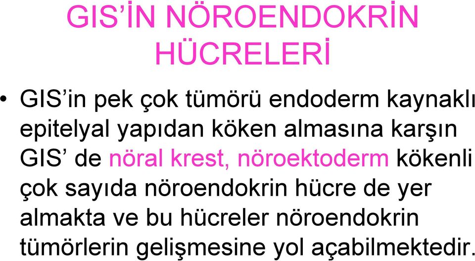 krest, nöroektoderm kökenli çok sayıda nöroendokrin hücre de yer