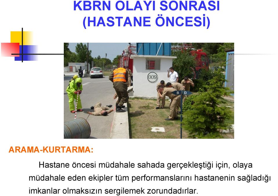 olaya müdahale eden ekipler tüm performanslarını