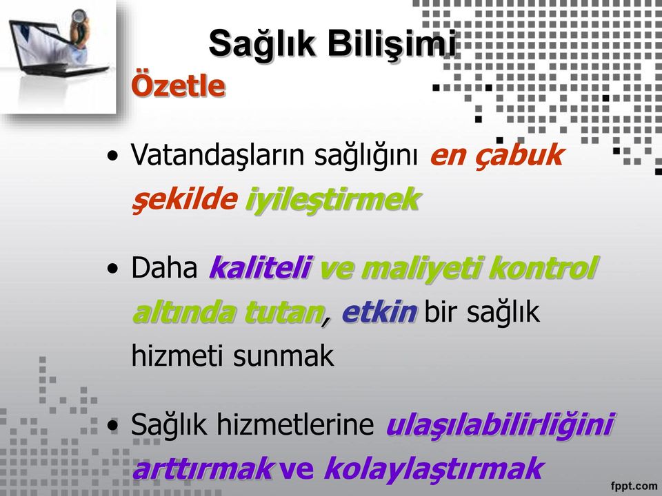 altında tutan, etkin bir sağlık hizmeti sunmak Sağlık