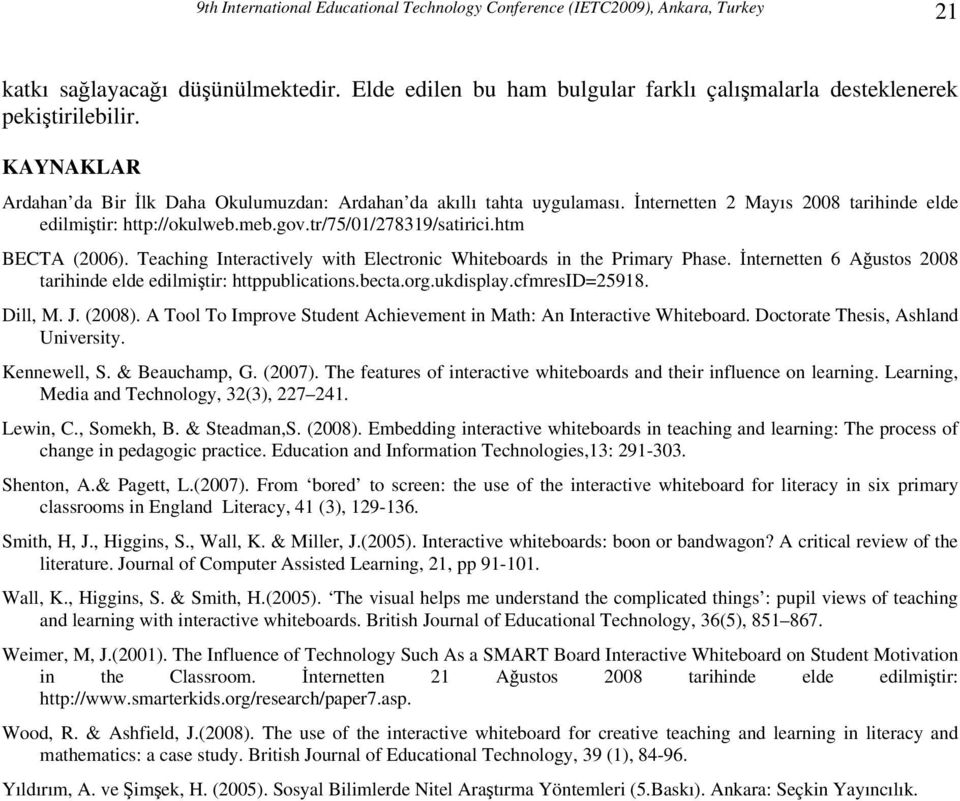 Teaching Interactively with Electronic Whiteboards in the Primary Phase. İnternetten 6 Ağustos 2008 tarihinde elde edilmiştir: httppublications.becta.org.ukdisplay.cfmresid=25918. Dill, M. J. (2008).