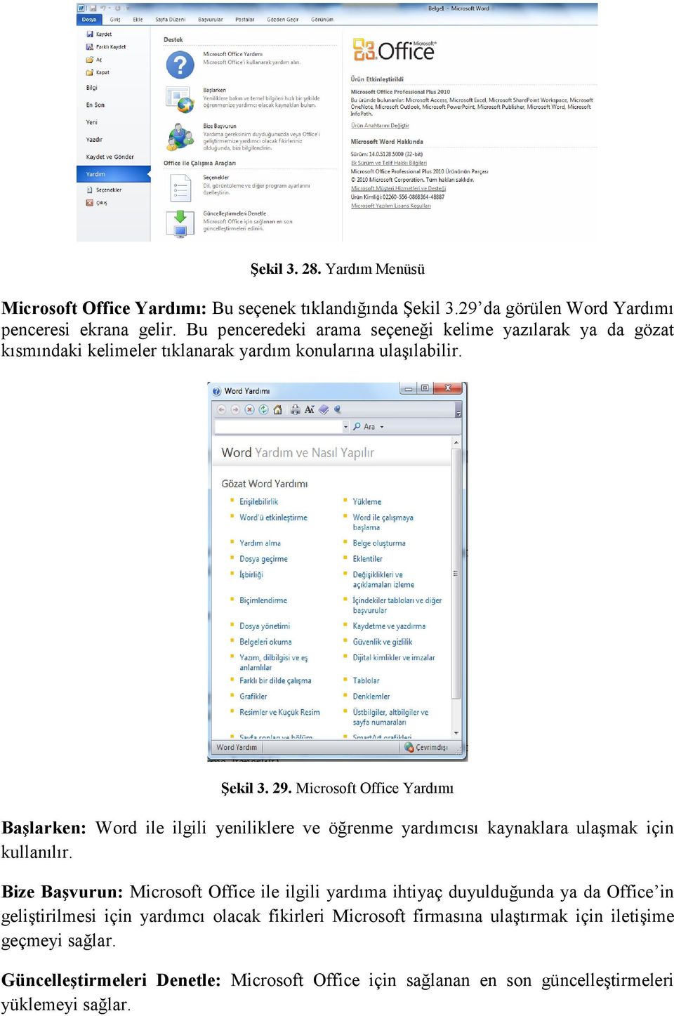 Microsoft Office Yardımı Başlarken: Word ile ilgili yeniliklere ve öğrenme yardımcısı kaynaklara ulaşmak için kullanılır.