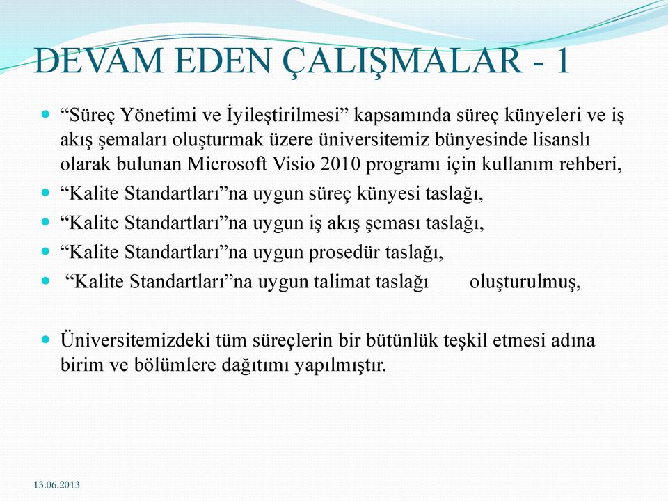 süreç künyesi taslağı, Kalite Standartları na uygun iş akış şeması taslağı, Kalite Standartları na uygun prosedür taslağı, Kalite