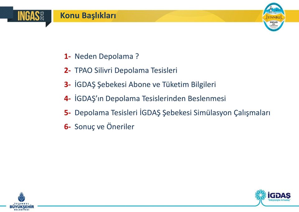 ve Tüketim Bilgileri 4- İGDAŞ ın Depolama Tesislerinden