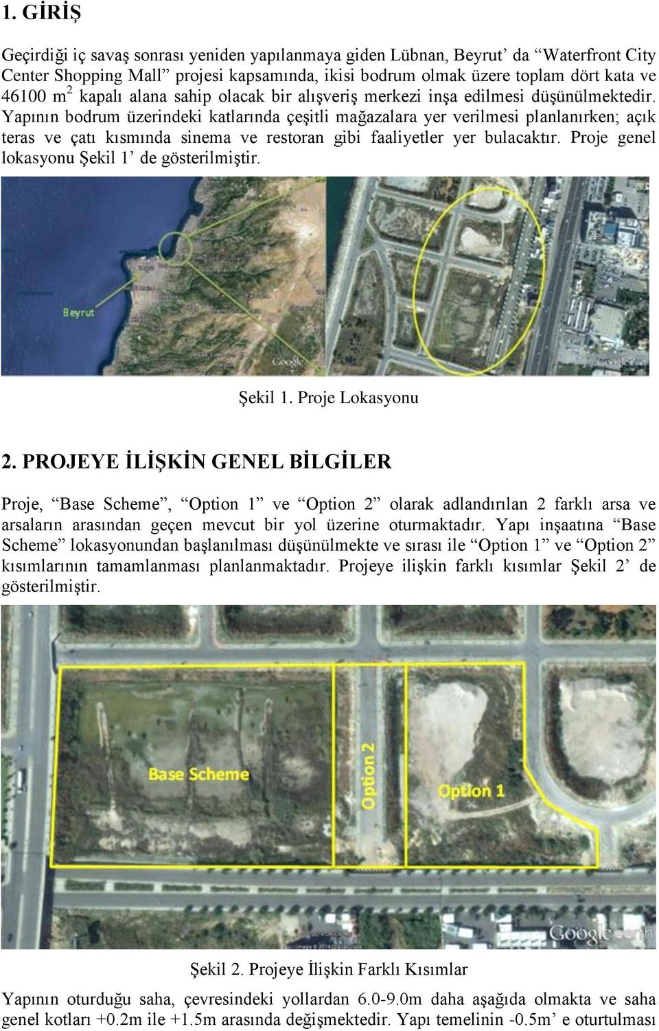 Yapının bodrum üzerindeki katlarında çeşitli mağazalara yer verilmesi planlanırken; açık teras ve çatı kısmında sinema ve restoran gibi faaliyetler yer bulacaktır.