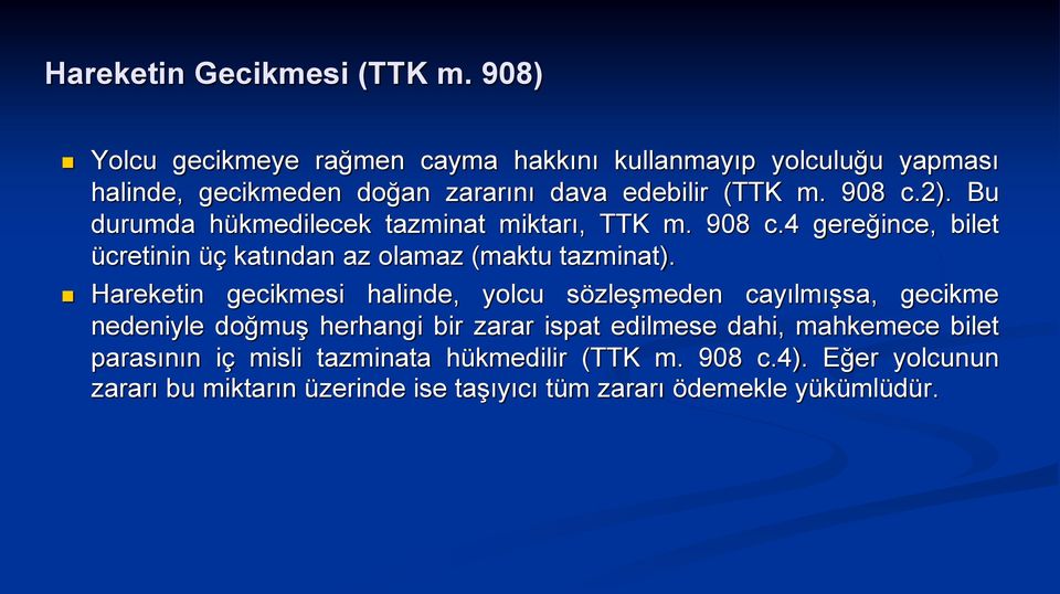 Bu durumda hükmedilecek tazminat miktarı, TTK m. 908 c.4 gereğince, bilet ücretinin üç katından az olamaz (maktu tazminat).