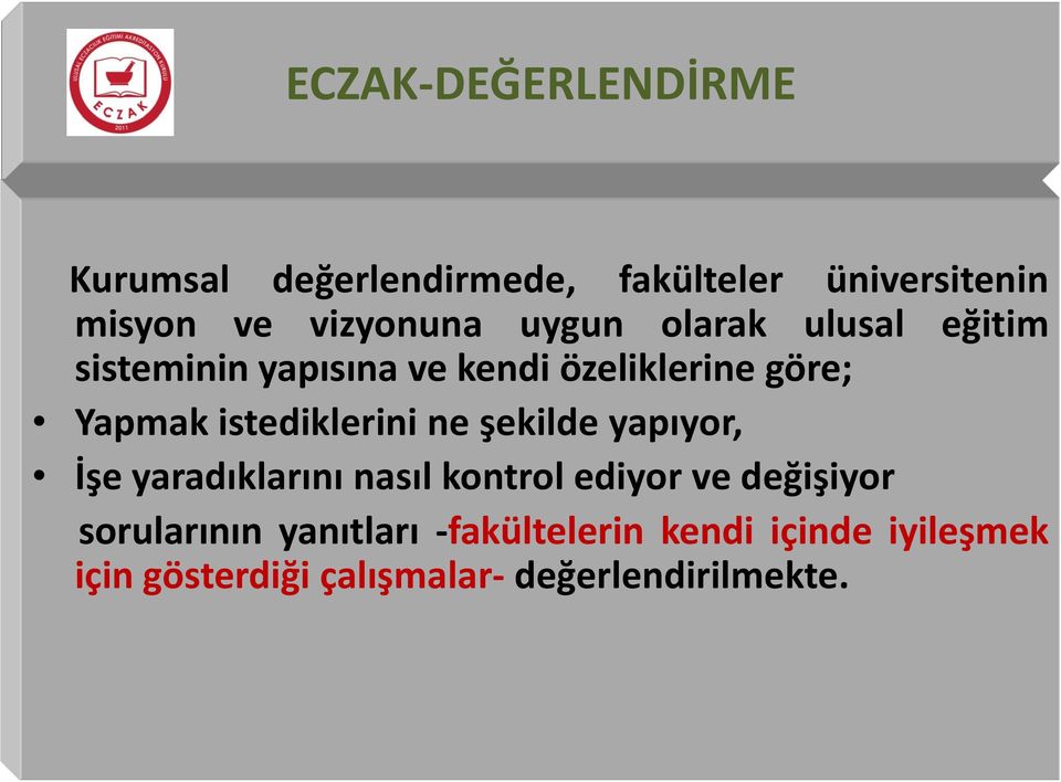 istediklerini ne şekilde yapıyor, İşe yaradıklarını nasıl kontrol ediyor ve değişiyor