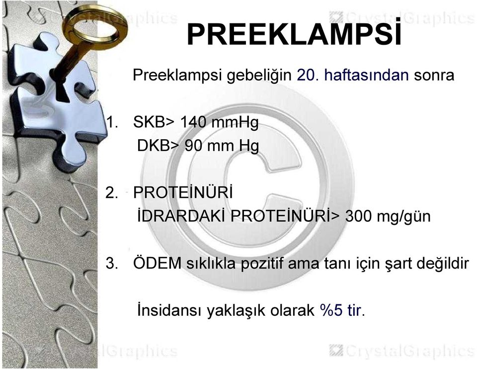 PROTEİNÜRİ İDRARDAKİ PROTEİNÜRİ> 300 mg/gün 3.