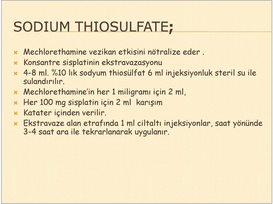 Mechlorethamine in her 1 miligramı için 2 ml, Her 100 mg sisplatin için 2 ml karışım Katater