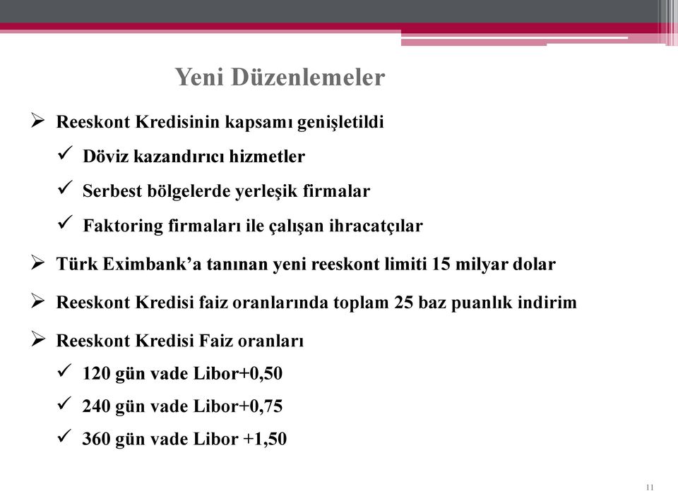 yeni reeskont limiti 15 milyar dolar Reeskont Kredisi faiz oranlarında toplam 25 baz puanlık