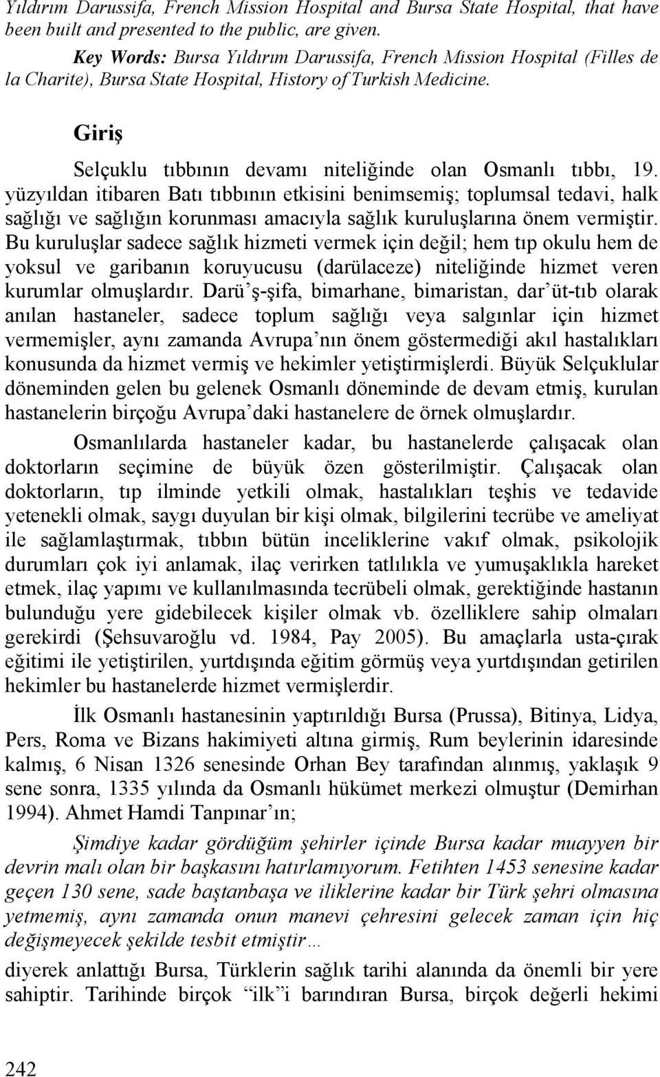Giriş Selçuklu tıbbının devamı niteliğinde olan Osmanlı tıbbı, 19.