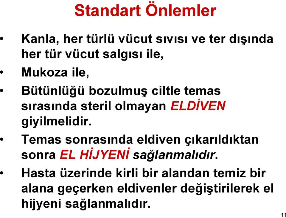 Temas sonrasında eldiven çıkarıldıktan sonra EL HİJYENİ sağlanmalıdır.